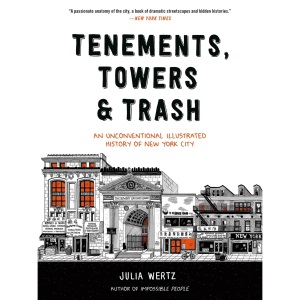 Tenements, Towers & Trash: An Unconventional Illustrated History of New York City
