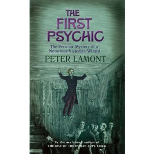 The First Psychic: The Peculiar Mystery of a Victorian Wizard