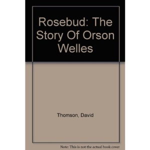 Rosebud: The Story Of Orson Welles