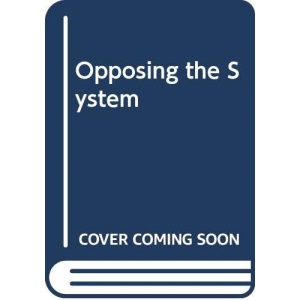 Opposing The System