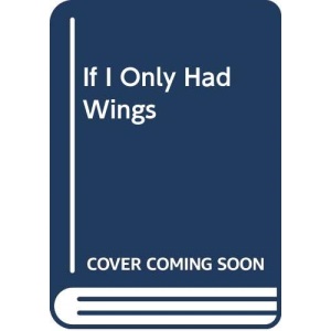 If I Only Had Wings