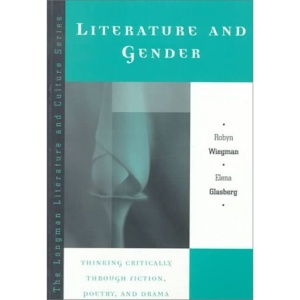Literature and Gender: Thinking Critically Through Fiction, Poetry and Drama (Longman Literature and Culture Series)