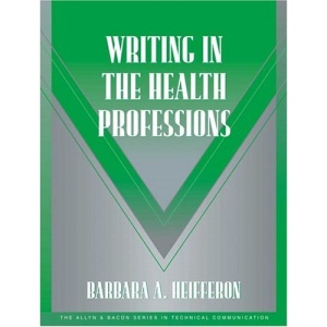 Writing in the Health Professions (Allyn and Bacon Series in Technical Communication)