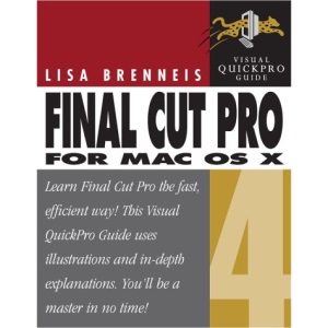 Final Cut Pro for Mac OS X: Visual QuickPro Guide (Visual QuickProject Guides)