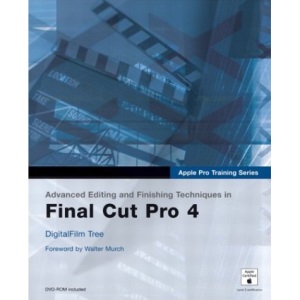 Advanced Editing and Finishing Techniques Infinal Cut Pro 4 (Apple Pro Training Series)