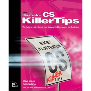 Adobe Illustrator CS Killer Tips: The Hottest Collection of Cool Tips and Hidden Secrets for Illustrator