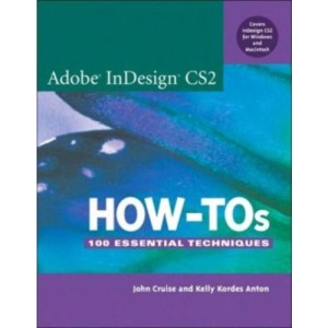 Adobe Indesign Cs2 How-Tos: 100 Essential Techniques (Tips & Tricks)