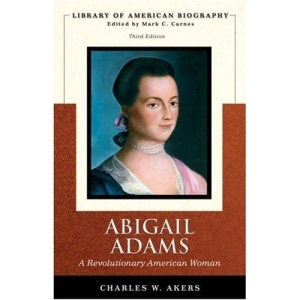 Abigail Adams: A Revolutionary American Woman (Library of American Biography Series) (Library of American Biographies)