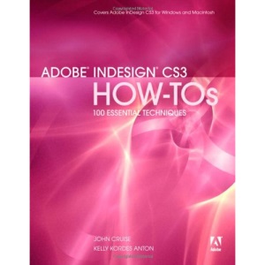 Adobe InDesign CS3 How-tos: 100 Essential Techniques