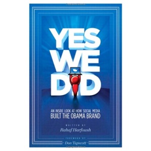 Yes We Did! An inside look at how social media built the Obama brand