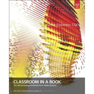 Adobe Fireworks CS6 Classroom in a Book (Classroom in a Book (Adobe))