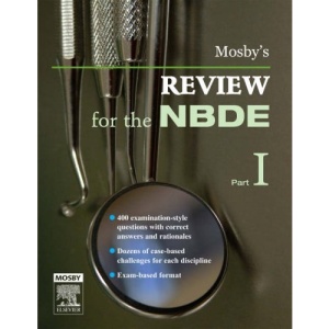 Mosby's Review for the NBDE, Part I: Pt. 1 (Mosby's Review for the Nbde: Part 1 (National Board Dental Examinati)