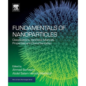 Fundamentals of Nanoparticles: Classifications, Synthesis Methods, Properties and Characterization (Micro and Nano Technologies)