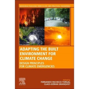 Adapting the Built Environment for Climate Change: Design Principles for Climate Emergencies (Woodhead Publishing Series in Civil and Structural Engineering)