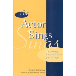 The Actor Sings: Discovering a Musical Voice for the Stage