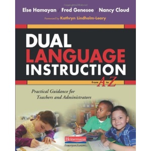 Dual Language Instruction from A to Z: Practical Guidance for Teachers and Administrators