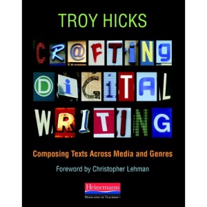 Crafting Digital Writing: Composing Texts Across Media and Genres