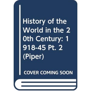 History of the World in the 20th Century: 1918-45 Pt. 2 (Piper)
