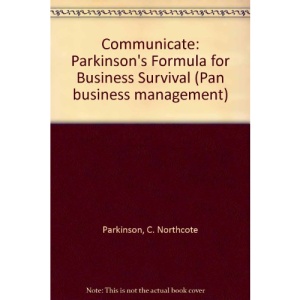 Communicate: Parkinson's Formula for Business Survival (Pan business management)
