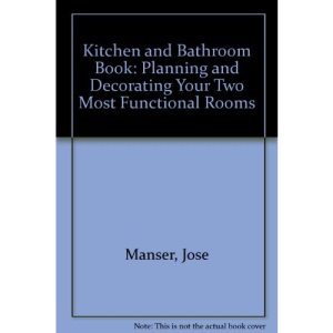 Kitchen and Bathroom Book: Planning and Decorating Your Two Most Functional Rooms