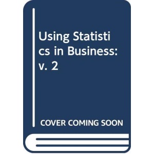 Using Statistics in Business: v. 2