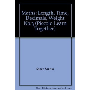 Maths: Length, Time, Decimals, Weight No.3 (Piccolo Learn Together)