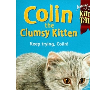 Jenny Dale's Kitten Tales (tm) 8: Colin the Clumsy Kitten (Jenny Dale's Kitten Tales S.)