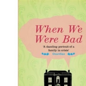 When We Were Bad: A Novel
