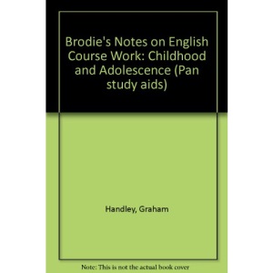 Brodie's Notes on English Course Work: Childhood and Adolescence (Pan study aids)