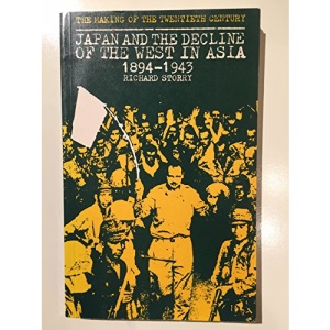 Japan and the Decline of the West in Asia, 1894-1943 (Making of the Twentieth Century)