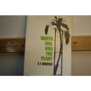Water, Soil and the Plant (Science in horticulture series)