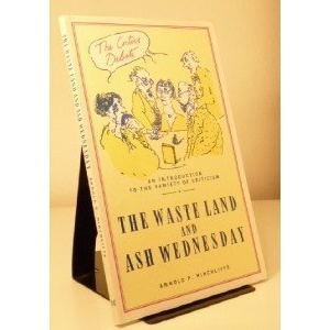 T.S.Eliot: Waste Land and Ash Wednesday (Critics Debate)