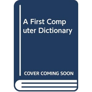 A First Computer Dictionary