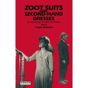 Zoot Suits and Secondhand Dresses: Anthology of Fashion and Music (Youth questions)