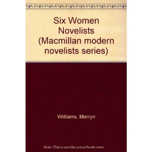 Six Women Novelists (Macmillan modern novelists series)