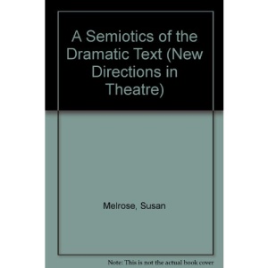 A Semiotics of the Dramatic Text (New Directions in Theatre)