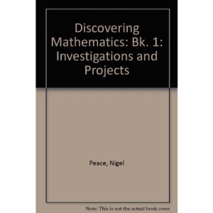Discovering Mathematics: Bk. 1: Investigations and Projects