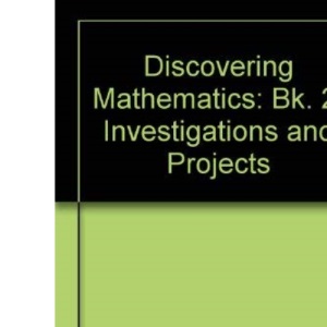 Discovering Mathematics: Investigations and Projects: Bk. 2