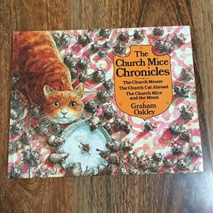 The Church Mice Chronicles: The Church Mouse. The Church Cat Abroad. The Church Mice and the Moon