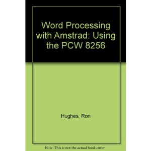 Word Processing with Amstrad: Using the PCW 8256