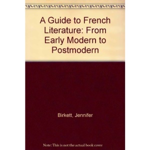 A Guide to French Literature: From Early Modern to Postmodern