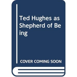 Ted Hughes as Shepherd of Being