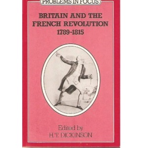 Britain and the French Revolution, 1789-1815 (Problems in Focus S.)