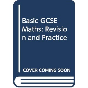 Basic GCSE Maths: Revision and Practice