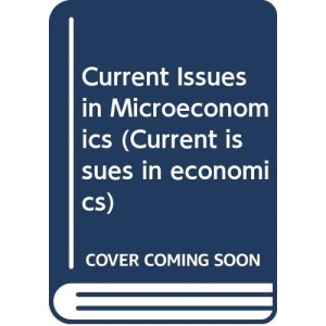 Current Issues in Microeconomics (Current issues in economics)