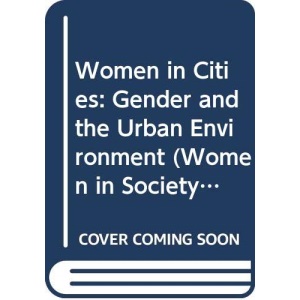 Women in Cities: Gender and the Urban Environment (Women in Society S.)