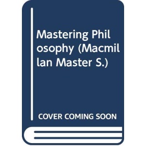 Mastering Philosophy (Macmillan Master S.)
