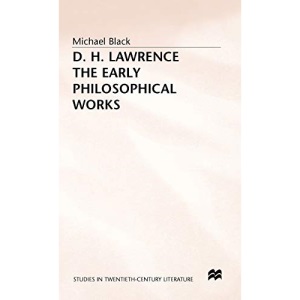 D.H. Lawrence: The Early Philosophical Works: A Commentary (Studies in Twentieth-Century Literature)