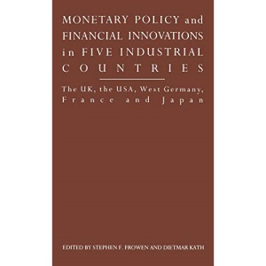 Monetary Policy and Financial Innovations in Five IndustrialCountries: The UK, the USA, West Germany, France and Japan