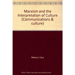 Marxism and the Interpretation of Culture (Communications & culture)